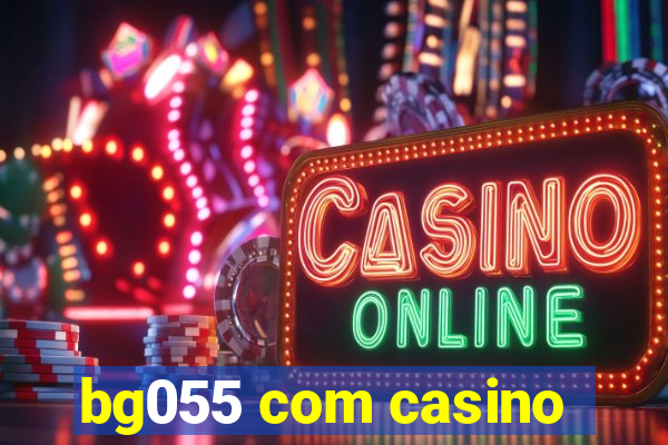 bg055 com casino